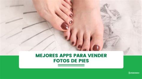 mejores apps para vender fotos de pies|Apps para vender fotos de pies